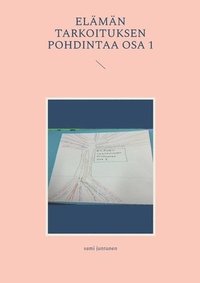 bokomslag elämän tarkoituksen pohdintaa osa 1