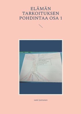 bokomslag elämän tarkoituksen pohdintaa osa 1