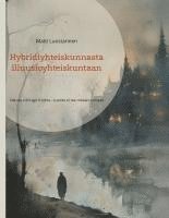 Hybridiyhteiskunnasta illuusioyhteiskuntaan 1