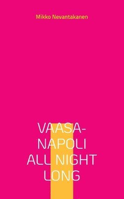 bokomslag Vaasa-Napoli all night long