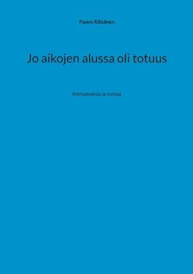 Paavo Räisänen - Jo aikojen alussa oli totuus, Häftad