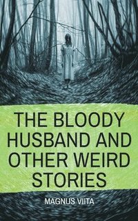 bokomslag Bloody Husband and other weird stories