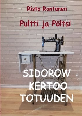 bokomslag Pultti ja Pltsi Sidorow kertoo totuuden