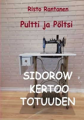Risto Rantanen - Pultti ja Pöltsi Sidorow kertoo totuuden, Häftad