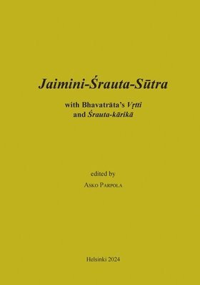 Asko Parpola - Jaimini-Srauta-Sutra with Bhavatrata-Vrtti and Srautakarika, Häftad