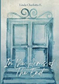 bokomslag In the Arms of the End