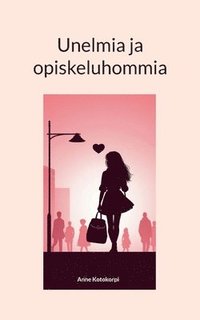 bokomslag Unelmia ja opiskeluhommia