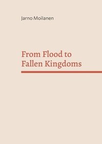 bokomslag From Flood to Fallen Kingdoms