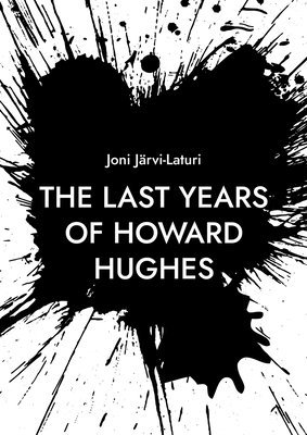 The Last Years of Howard Hughes 1