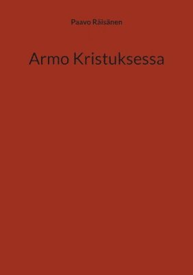 Paavo Räisänen - Armo Kristuksessa, Häftad. Tillgänglighet: Lägg i varukorg
