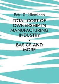 bokomslag Total Cost of Ownership in Manufacturing Industry