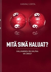 bokomslag Mitä sinä haluat?: Haluaminen on halpaa - vai onko?