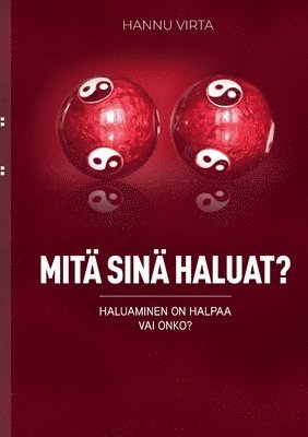 Mitä sinä haluat?: Haluaminen on halpaa - vai onko? 1