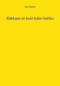 bokomslag Rakkaus on kuin tulen hehku