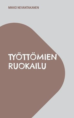 bokomslag Työttömien ruokailu