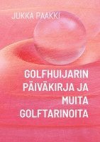 bokomslag Golfhuijarin päiväkirja ja muita golftarinoita