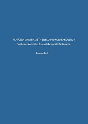 bokomslag Platonin akatemiasta Snellman-korkeakouluun: Snellman-korkeakoulun aatehistoriallista taustaa