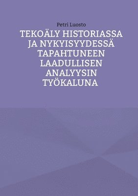 bokomslag Tekoäly historiassa ja nykyisyydessä tapahtuneen laadullisen analyysin työkaluna