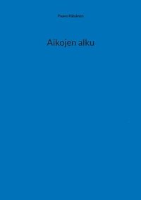 bokomslag Aikojen alku