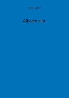 bokomslag Aikojen alku