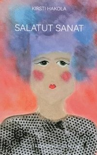 bokomslag Salatut sanat: Tositarinoita kohtalon oikuista