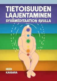 bokomslag Tietoisuuden laajentaminen syvämeditaation avulla