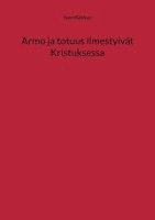 bokomslag Armo ja totuus ilmestyivät Kristuksessa