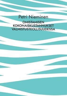 bokomslag Omistamisen kokonaiskustannukset valmistusteollisuudessa
