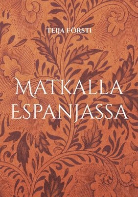 bokomslag Matkalla Espanjassa: suomalaisten kokemuksia ennen seuramatkoja