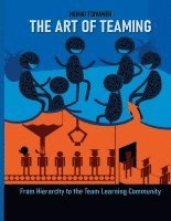 bokomslag The Art of Teaming: From Hierarchy to the Learning Community
