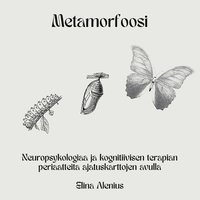bokomslag Metamorfoosi: Neuropsykologiaa ja kognitiivisen terapian periaatteita ajatuskarttojen avulla