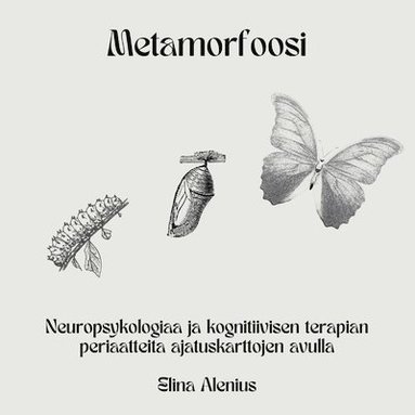 bokomslag Metamorfoosi: Neuropsykologiaa ja kognitiivisen terapian periaatteita ajatuskarttojen avulla