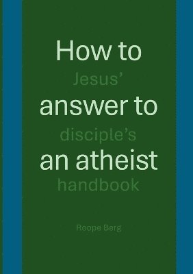 bokomslag How to answer to an atheist