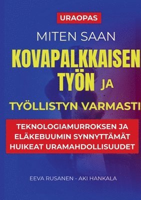 Eeva Rusanen - Miten saan kovapalkkaisen työn ja työllistyn varmasti, Häftad