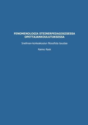 Raimo Rask - Fenomenologia steinerpedagogisessa opettajankoulutuksessa, Häftad