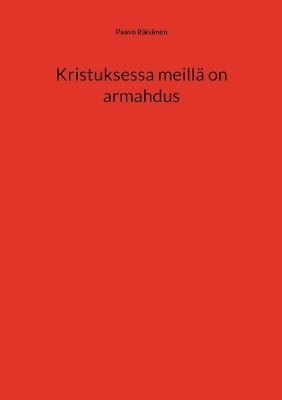 Paavo Räisänen - Kristuksessa meillä on armahdus, Häftad. Tillgänglighet: Lägg i varukorg