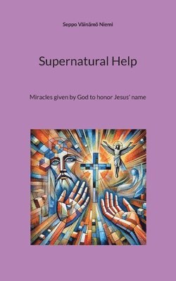 bokomslag Supernatural Help: Miracles given by God to honor Jesus' name