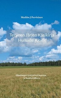 bokomslag Terveen järjen käsikirja hulluille ajoille.