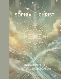 bokomslag Sophia Christ Initiation Path Spiritual Encyclopedia
