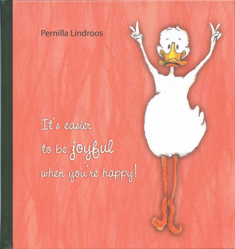 Pernilla Lindroos - It's easier to be joyful when you're happy!, Inbunden