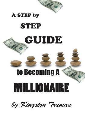 bokomslag Step By Step Guide to Becoming A Millionaire