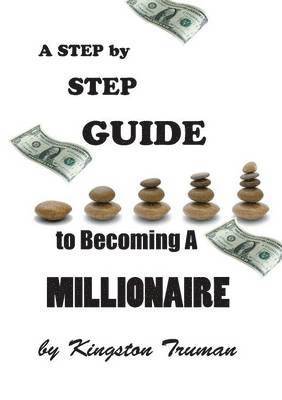 A Step By Step Guide to Becoming A Millionaire 1