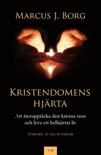 bokomslag Kristendomens hjärta - Att återupptäcka den kristna tron och leva ett helhjärtat liv