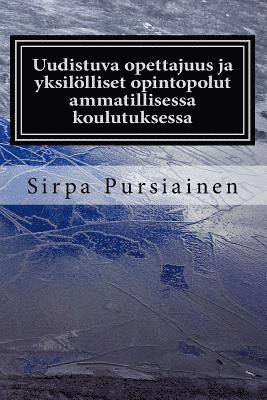 bokomslag Uudistuva opettajuus ja yksilölliset opintopolut ammatillisessa koulutuksessa: Kirjassa käsitellään uudistuvaa opettajuutta ja yksilöllisiä opintopolk