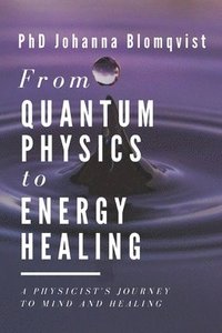 bokomslag From Quantum Physics to Energy Healing