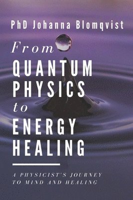 From Quantum Physics to Energy Healing 1
