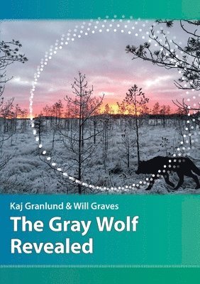 Kaj I Granlund, Will N Graves, Kaj I. Granlund, Will N. Graves - Gray Wolf Revealed, Häftad