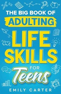 bokomslag The Big Book of Adulting Life Skills for Teens