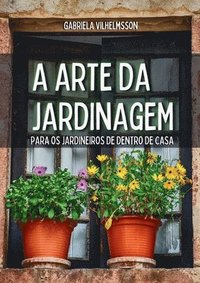 bokomslag A Arte da Jardinagem