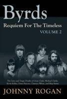 Johnny Rogan - Byrds - Requiem For The Timeless - Volume 2, Inbunden